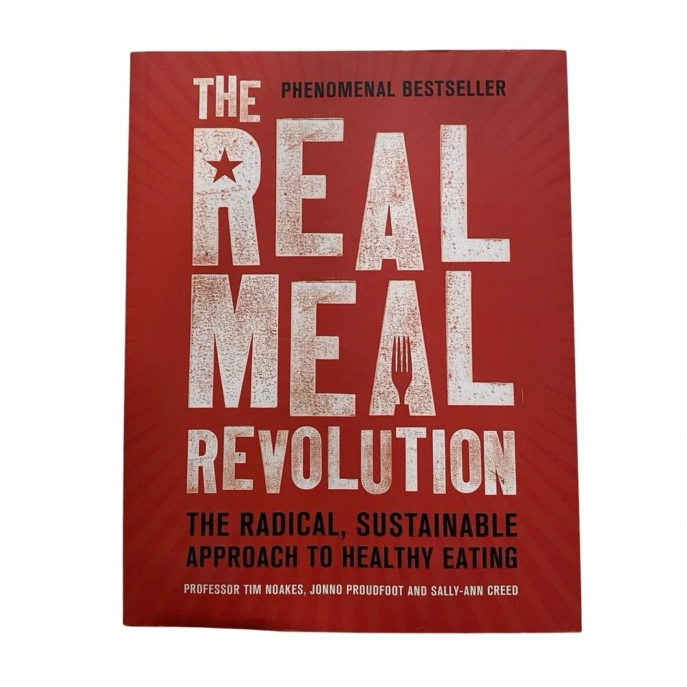 The Real Meal Revolution: The Radical, Sustainable Approach To Eating Healthy